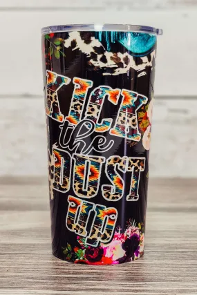 Kick The Dust Up 20oz Tumbler