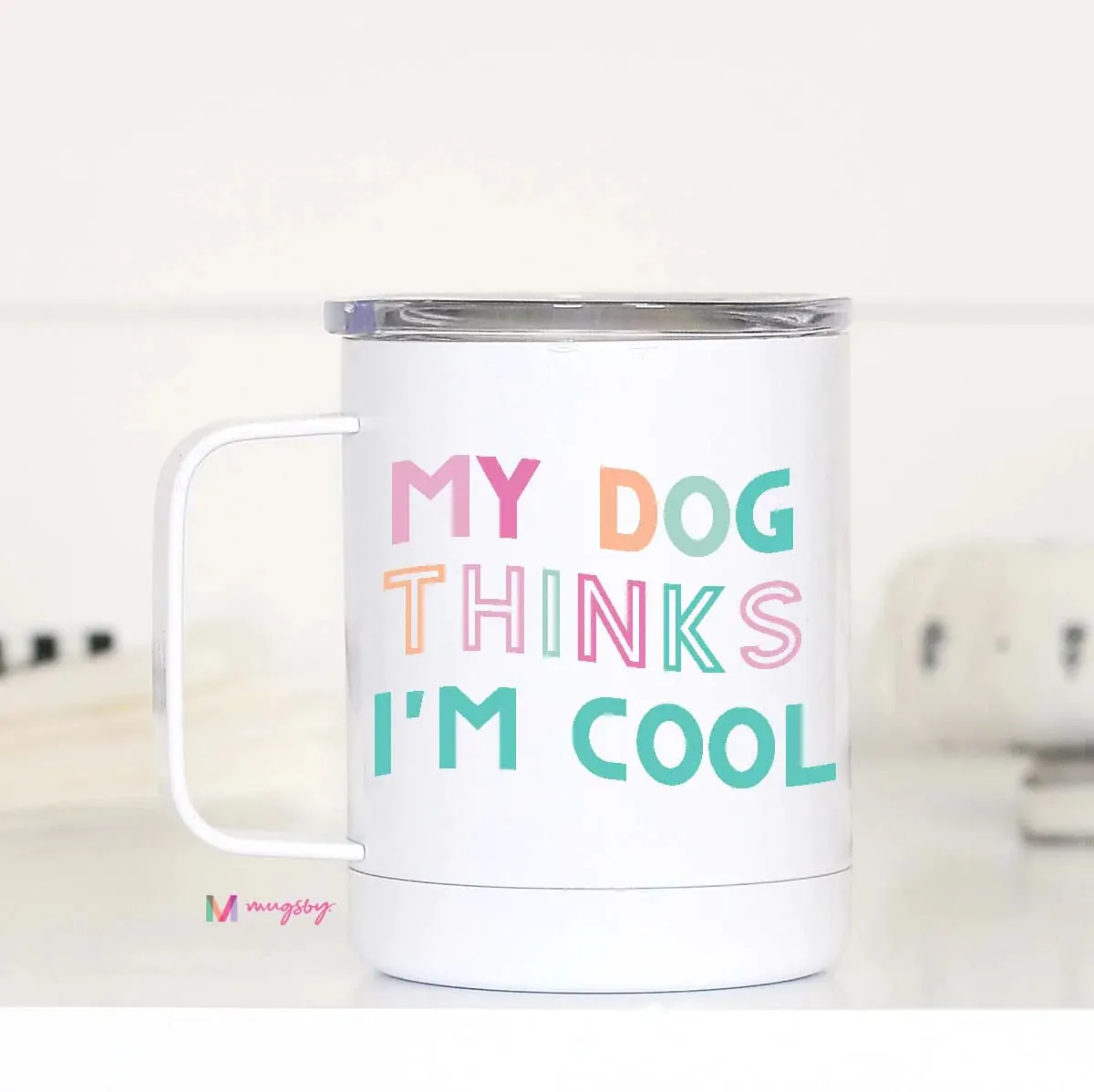 'My Dog Thinks I'm Cool' Travel Mug